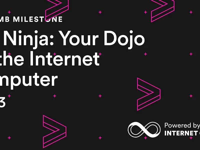 ICP Ninja：Internet Computer開発の道場へようこそ