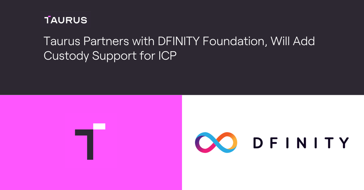 タウラス(Taurus)はDFINITY財団と提携し、ICPの保管サポートを追加します